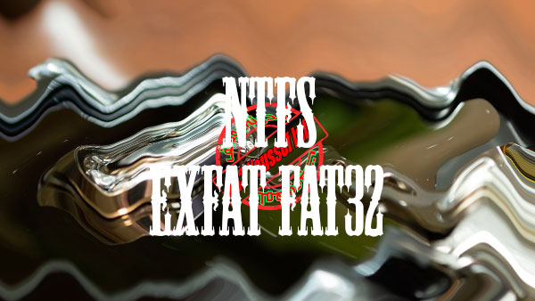 بالتفصيل ما هو الفرق بين FAT32، EXFAT، وNTFS؟ و من هو افضل للانظمة فقط على th3youssefinfo