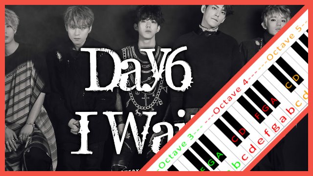 I Wait by DAY6 Piano / Keyboard Easy Letter Notes for Beginners