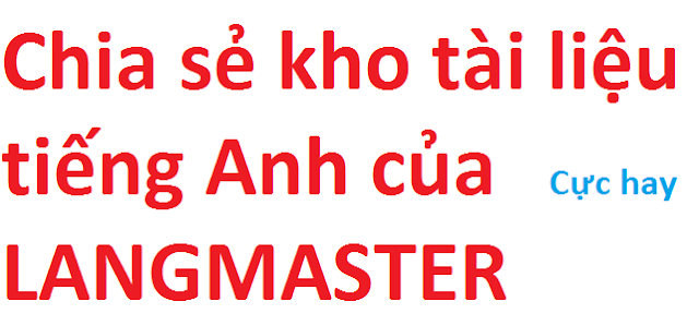 Chia sẻ kho tài liệu tiếng Anh của LANGMASTER