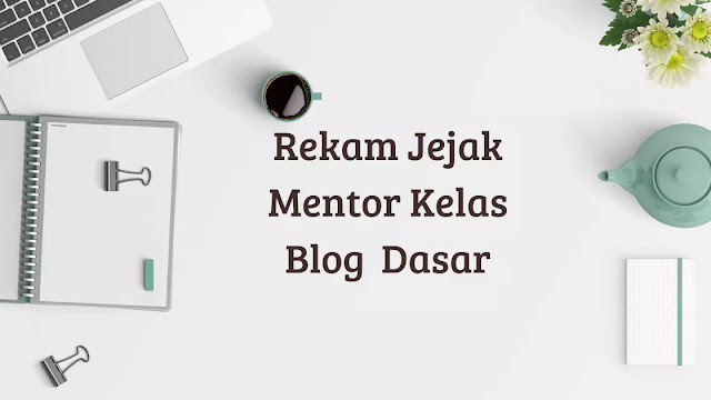 rekam jejak mentor kelas blog dasar