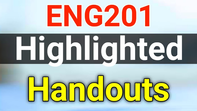 ENG201 Highlighted Handouts PDF