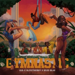 KiDi Ft Olivetheboy & KOJO BLAK - Gymnastic