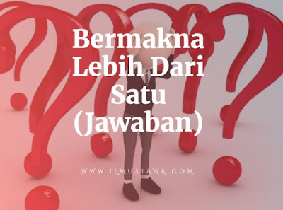  Pertanyaan ini sering muncul dalam teka Jawaban Bermakna Lebih Dari Satu? 100% Benar