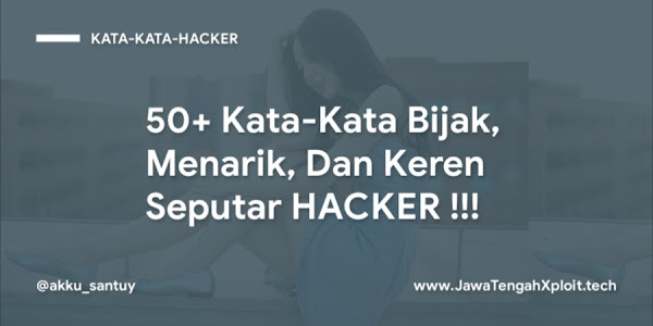 50+ Kata-Kata Bijak, Menarik, Dan Keren Seputar HACKER !!!