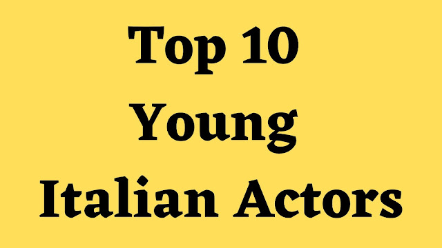 Top 10 Young Italian Actors - TENT