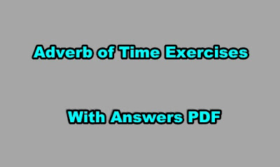 Adverb of Time Exercises With Answers - exercours