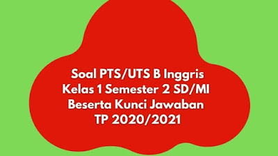 Soal & Jawaban PTS/UTS B INGGRIS Kelas 1 Semester 2 SD/MI Kurikulum 2013