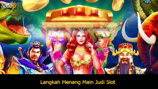 Langkah Menang Main Judi Slot