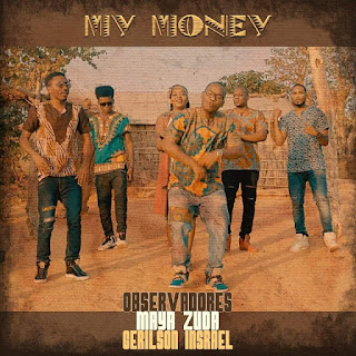 DOWNLOAD MP3: Observadores ft. Gerilson Insrael & Maya Zuda - My Money (Afro Beat) [Download]