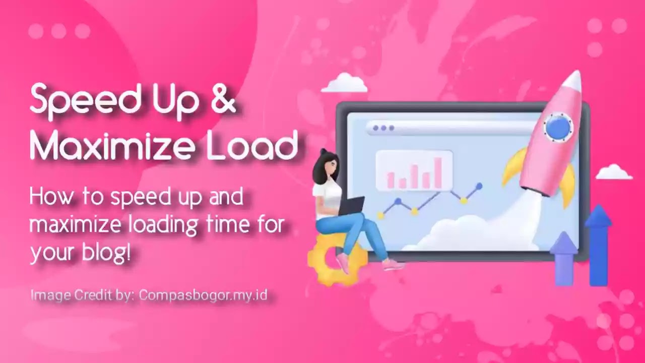 Speed Up Your Blog to Maximize Loading Time with the Following Methods