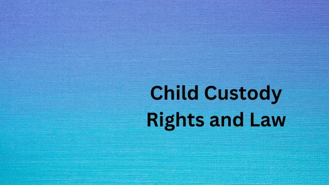 Child Custody Rights and Laws