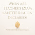 When are Teacher's Exam LANTITE Results Declared?