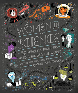 Mujeres de ciencia: 50 intrépidas pioneras que cambiaron el mundo / Escrito e ilustrado por Rachel Ignotofsky.