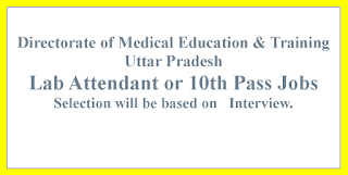 Lab Attendant or 10th Pass Jobs in Directorate of Medical Education & Training Uttar Pradesh