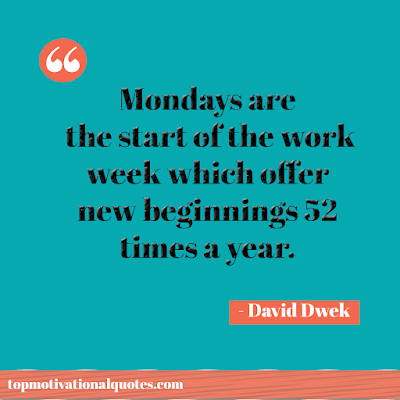 monday motivational quotes - mondays are the start of