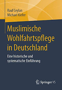Muslimische Wohlfahrtspflege in Deutschland: Eine historische und systematische Einführung