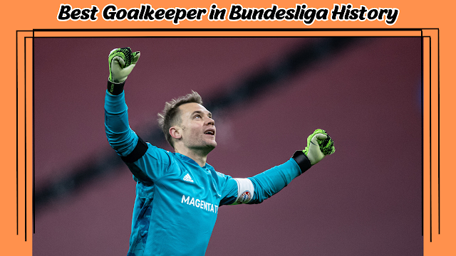 Best Goalkeeper in Bundesliga History