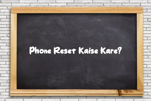 Phone Reset Kaise Kare: Step by Step Guide