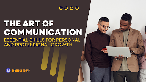 The Art of Communication: Essential Skills for Personal and Professional Growth