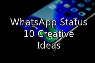 WhatsApp Status 10 Creative Ideas