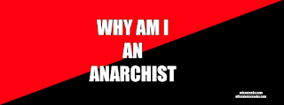 Why am I an Anarchist