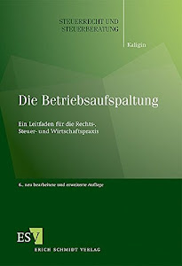 Die Betriebsaufspaltung: Ein Leitfaden für die Rechts-, Steuer- und Wirtschaftspraxis (Steuerrecht und Steuerberatung, Band 47)