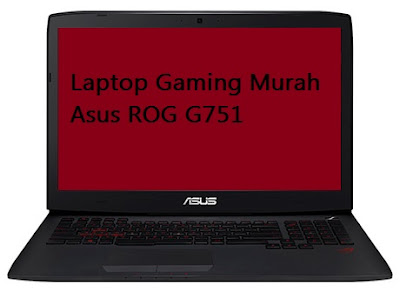 Laptop Gaming Murah Asus ROG G751