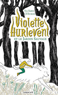 Violette Hurlevent et le jardin sauvage de Paul Martin et Jean-Baptiste Bourgeois