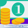 Apa Itu Redenominasi, Sanering Dan Negara Yang Melaksanakan Redenominasi