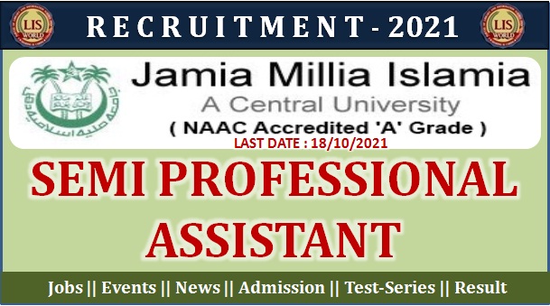 Recruitment For Semi Professional Assistant (03 POSTS) at Jamia Millia Islamia, New Delhi, Last Date : 18/10/21