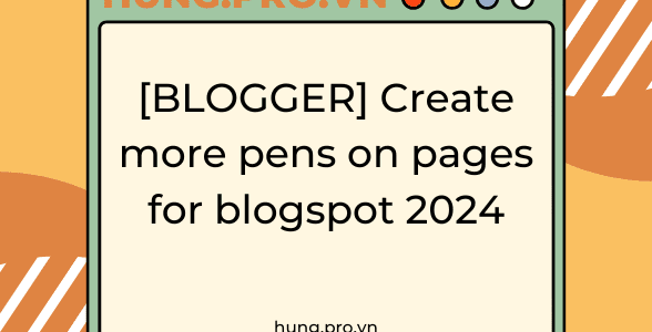 [BLOGGER] Create more pens on pages for blogspot 2024
