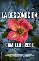 La desconocida de Camilla Grebe, misterio, novela policíaca, suspense, nordic noir, novela negra, thriller, crimen