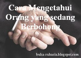 cara mengetahui orang berbohong