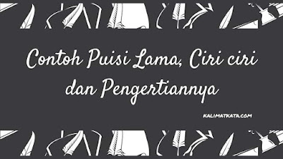 Contoh Puisi Lama, Ciri ciri dan Pengertiannya