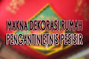 Makna Dekorasi Rumah Pengantin Etnis Pesisir