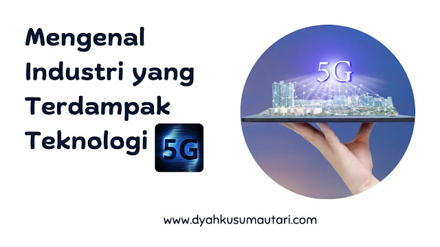 Industri yang Terdampak Teknologi 5 G