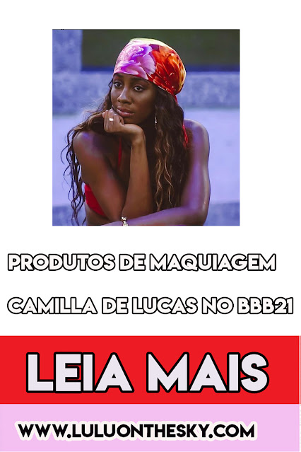 A make da Camila de Lucas no Big Brother Brasil 21