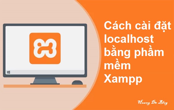 Localhost là gì? Cách cài đặt localhost bằng phầm mềm Xampp