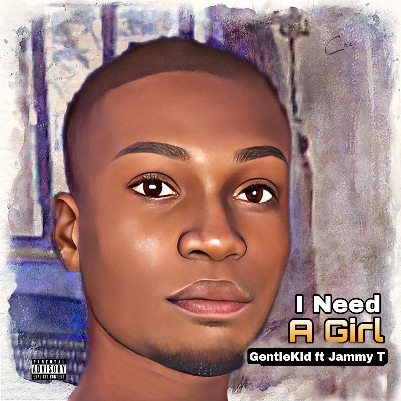 GentleKid ft Jammy T - I Need a Girl Mp3 Download