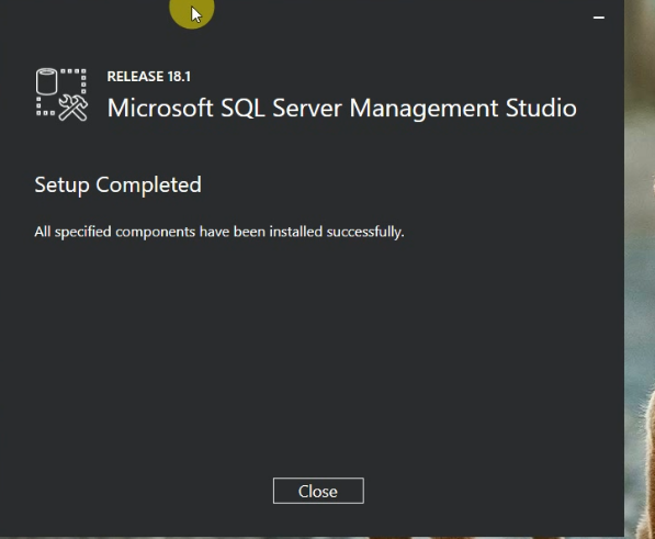 Microsoft Sql Management Studio Installation Process Complete The You Will Show Like This Window