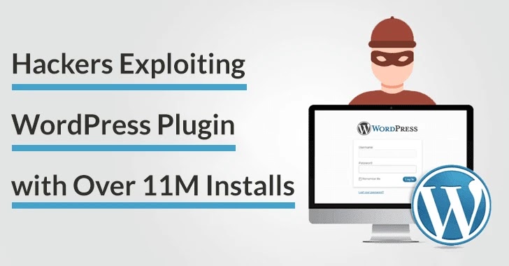 Hackers Exploiting WordPress Plugin with Over 11M Installs