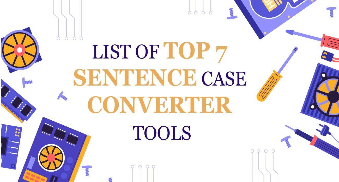 List of Top 7 Sentence Case Converter Tools