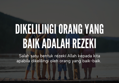 Dikelilingi Orang Yang Baik Adalah Rezeki