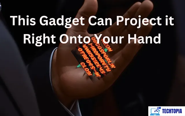 This Gadget Can Project it Right Onto Your Hand