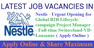 Nestle - Urgent Opening for Global B2B Lifecycle campaign Project Manager - Full-time Switzerland-VD-Lausanne ( Apply Online )