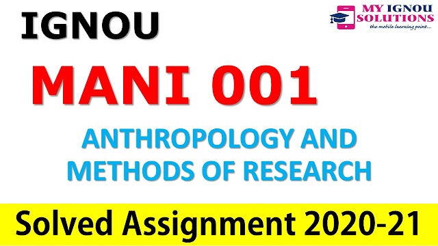 MANI 001 ANTHROPOLOGY AND METHODS OF RESEARCH  Solved Assignment 2020-21