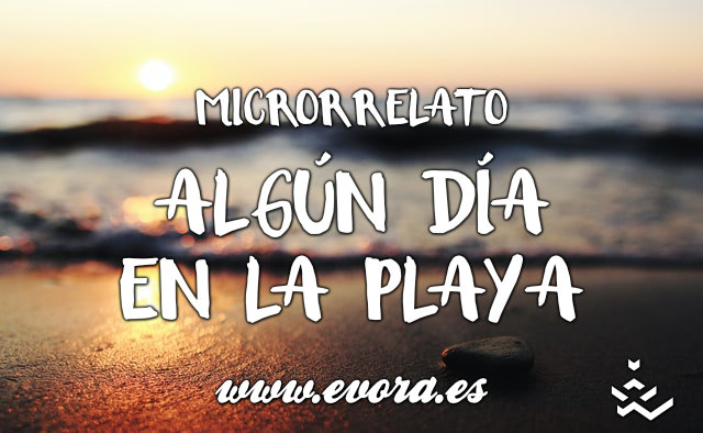 Microrrelto: Algún Día En La Playa