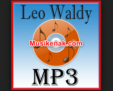 Hallo sahabat pecinta lagu dangdut lawas original 50 Koleksi Lagu Leo Waldy Mp3 Full Album Dangdut Usang Original