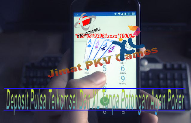 Deposit Pulsa Telkomsel Dan XL Tanpa Potongan Agen Poker - Jimat PKV Games