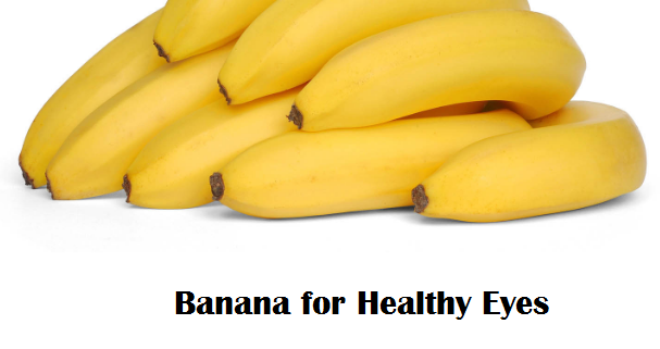 Health Benefits of Banana fruit - Banana for Healthy Eyes